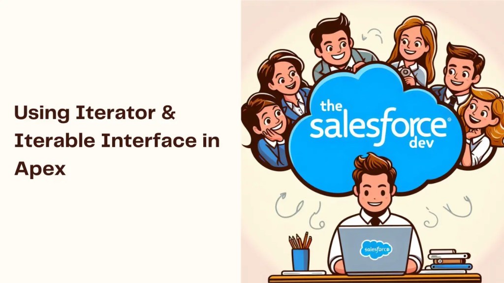Using Iterator & Iterable Interface in&nbsp;Apex