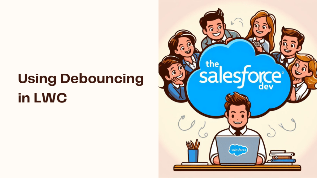 Using Debouncing Salesforce Lightning Web Component&nbsp;(LWC)